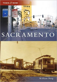 Sacramento, California (Then & Now Series)