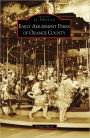 Early Amusement Parks of Orange County, California (Images of America Series)