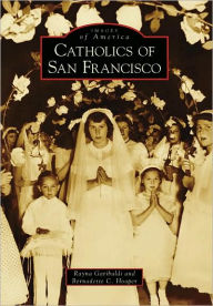 Title: Catholics of San Francisco, Author: Rayna Garibaldi