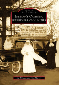 Title: Indiana's Catholic Religious Communities, Author: Jim Hillman