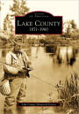 Lake County: 1871-1960