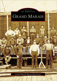 Title: Grand Marais, Author: Grand Marais Historical Society