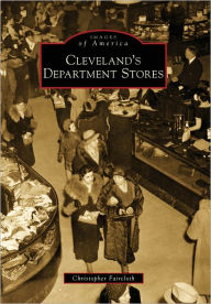 Title: Cleveland's Department Stores, Author: Christopher Faircloth