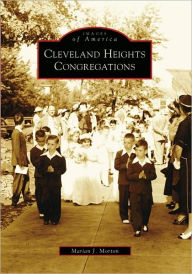 Title: Cleveland Heights Congregations, Author: Marian J. Morton