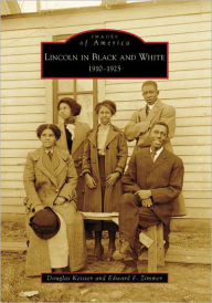Title: Lincoln in Black and White: 1910-1925, Author: Douglas Keister