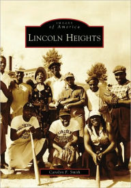 Title: Lincoln Heights, Author: Arcadia Publishing