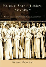 Title: Mount Saint Joseph Academy, Author: Mount Saint Joseph Academy Alumnae Association