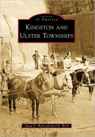 Title: Kingston and Ulster Townships, Author: Susan B. Wick