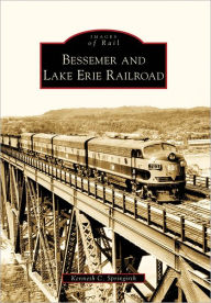 Title: Bessemer and Lake Erie Railroad, Author: Kenneth C. Springirth