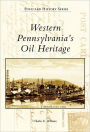 Western Pennsylvania's Oil Heritage (Postcard History Series)