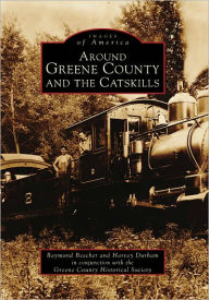 Around Greene County & The Catskills, New York (Images of America Series)