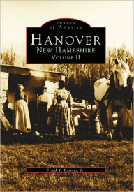 Title: Hanover, New Hampshire: Volume II, Author: Frank J. Barrett Jr.