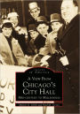 A View From Chicago's City Hall: Mid-century to Millennium