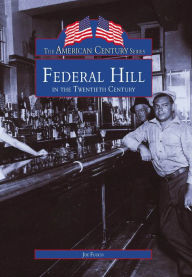 Title: Federal Hill in the Twentieth Century, Author: Joe Fuoco
