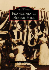 Title: Franconia and Sugar Hill, Author: Arcadia Publishing