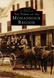 Title: The Towns of the Monadnock Region, Author: Robert B. Stephenson