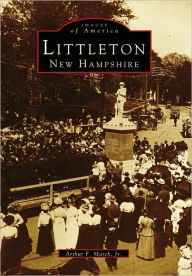 Title: Littleton, New Hampshire, Author: Arthur F. March Jr.
