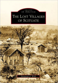 Title: The Lost Villages of Scituate, Author: Arcadia Publishing