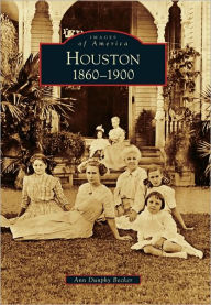 Houston: 1860-1900, Texas (Images of America Series)