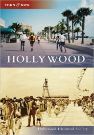 Hollywood, Florida (Then & Now Series)