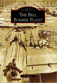 Title: The Bell Bomber Plant, Author: Joe Kirby