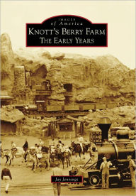 Knott's Berry Farm, California: The Early Years (Images of America Series)