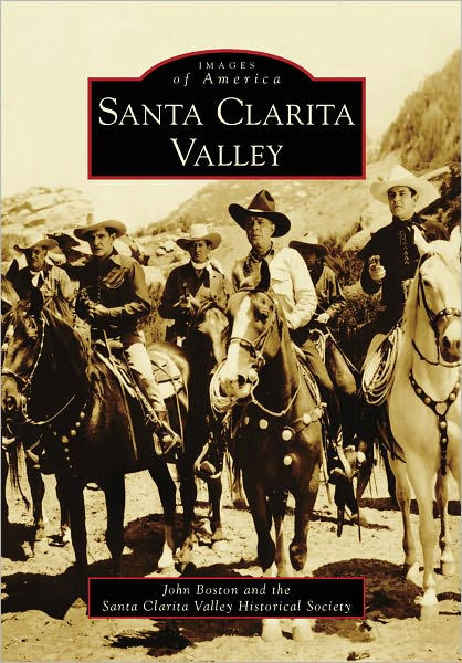 Santa Clarita Valley, California (Images Of America Series) By John ...