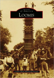 Title: Loomis, Author: Loomis Basin Historical Society