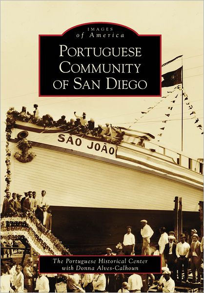 Portuguese Community of San Diego by Portuguese Historical Center, Donna  Alves-Calhoun, Paperback