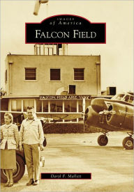 Title: Falcon Field, Author: Daryl F. Mallett