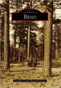 Bend, Oregon (Images of America Series)
