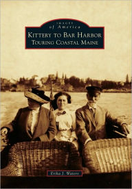 Kittery to Bar Harbor, Maine (Images of America Series)