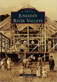 Title: Juniata's River Valleys, Author: Jeffrey Adams