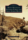 White Mountain National Forest and Great North Woods, New Hampshire (Images of America Series)