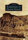 Railroads of Death Valley, California (Images of Rail Series)