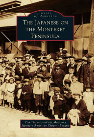Title: The Japanese on the Monterey Peninsula, Author: Tim Thomas