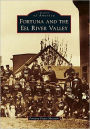 Fortuna and the Eel River Valley, California (Images of America Series)