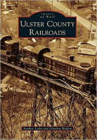 Ulster County Railroads, New York (Images of Rail Series)