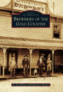 Breweries of the Gold Country, California (Images of America Series)