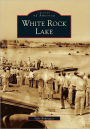 White Rock Lake, Texas (Images of America Series)
