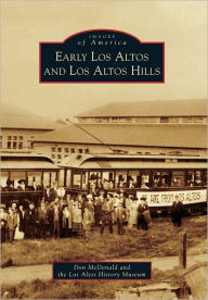 Title: Early Los Altos and Los Altos Hills, Author: Don McDonald