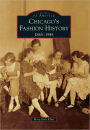Chicago's Fashion History: 1865-1945, Illinois (Images of America Series)
