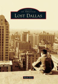 Title: Lost Dallas, Author: Mark Doty