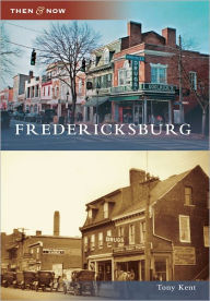 Fredericksburg, Virginia (Then & Now Series)