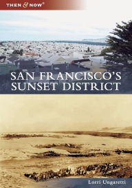 San Francisco's Sunset District, California (Then and Now Series)