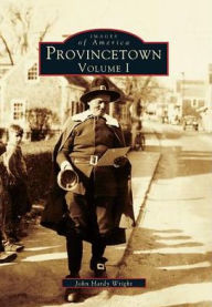 Title: Provincetown: Volume I, Author: John Hardy Wright