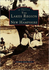 Title: The Lakes Region of New Hampshire, Author: Bruce D. Heald Ph.D.