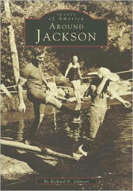 Title: Around Jackson, Author: Richard N. Johnson