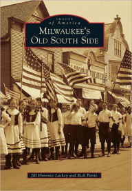 Title: Milwaukee's Old South Side, Author: Arcadia Publishing
