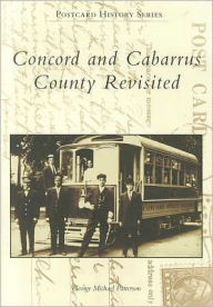 Title: Concord and Cabarrus County Revisited, Author: George Michael Patterson